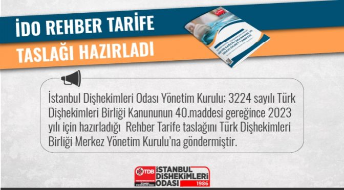 İstanbul Dişhekimleri Odası Yönetim Kurulu; 3224 sayılı Türk Dişhekimleri Birliği Kanununun 40. Maddesi (Oda yönetim kurulları her yıl aralık ayı içinde, dişhekimlerinin uygulayacakları muayene ve tedavi ücretlerine ilişkin bir rehber tarife hazırlayarak Birlik Merkez Yönetim Kuruluna gönderir. Birlik Merkez Yönetim Kurulu rehber tarife taslaklarını aynen veya gerekli gördükleri değişiklikleri yaparak tasdik eder ve bu tarifeleri Sağlık Bakanlığı'na bildirir.) gereğince 2023 yılı için hazırladığı Rehber Tarife taslağını Türk Dişhekimleri Birliği Merkez Yönetim Kurulu’na göndermiştir.